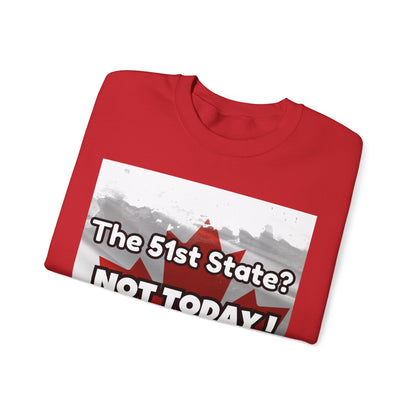 Hilarious Canada-Themed Unisex Crewneck Sweatshirt – "The 51st State? NOT TODAY!"