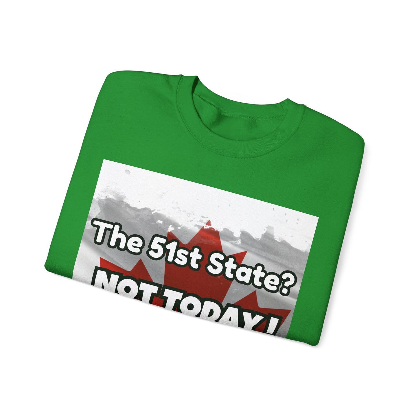 Hilarious Canada-Themed Unisex Crewneck Sweatshirt – "The 51st State? NOT TODAY!"