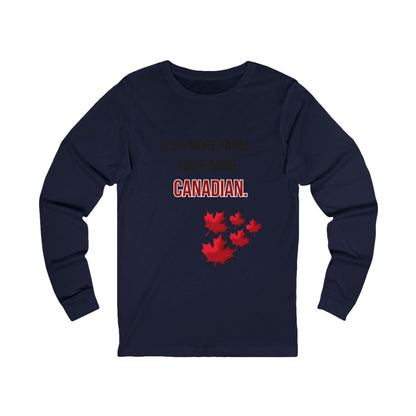 Unisex Long Sleeve Tee - '25% More Taxed, 100% More Canadian'