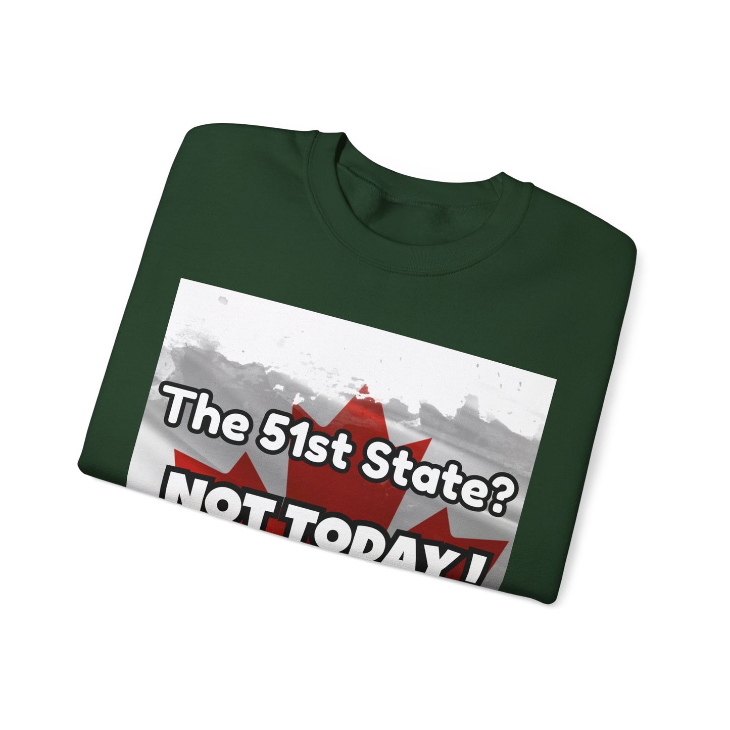 Hilarious Canada-Themed Unisex Crewneck Sweatshirt – "The 51st State? NOT TODAY!"