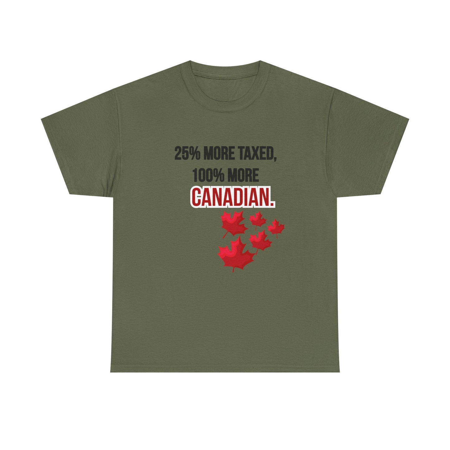Funny Canadian Pride Tee - "25% More Taxed, 100% More Canadian"