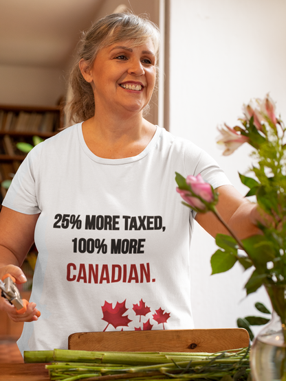 Funny Canadian Pride Tee - "25% More Taxed, 100% More Canadian"