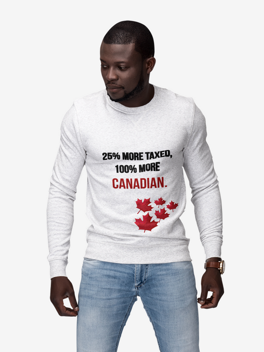 Unisex Long Sleeve Tee - '25% More Taxed, 100% More Canadian'
