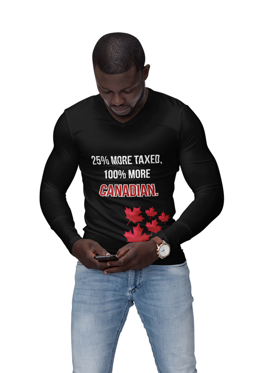 Funny Canadian Unisex Long Sleeve Tee - 25% More Taxed, 100% More Canadian