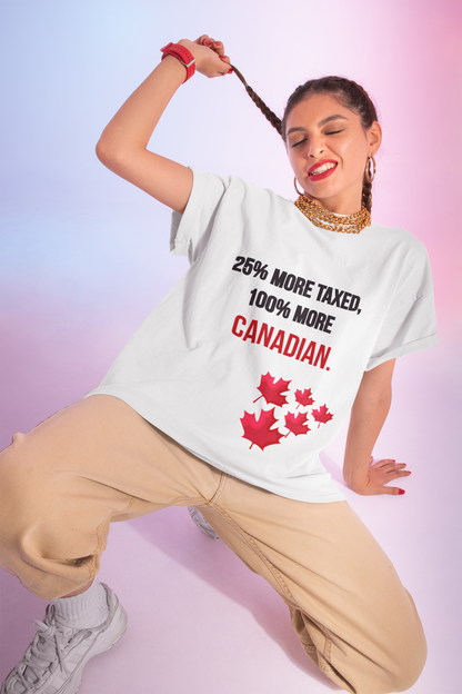 Funny Canadian Pride Tee - "25% More Taxed, 100% More Canadian"
